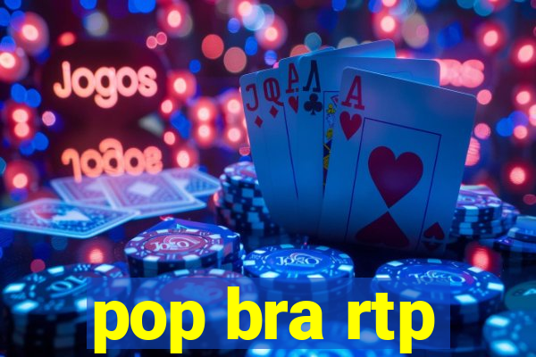 pop bra rtp